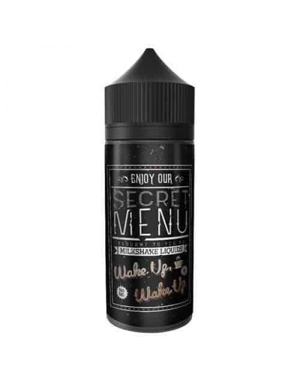 WAKE UP, WAKE UP E LIQUID BY SECRET MENU MILKSHAKE...